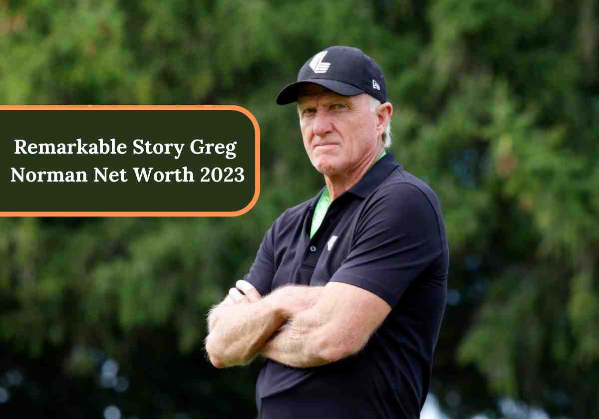 Greg Norman Net Worth 2023 Biography, Career and