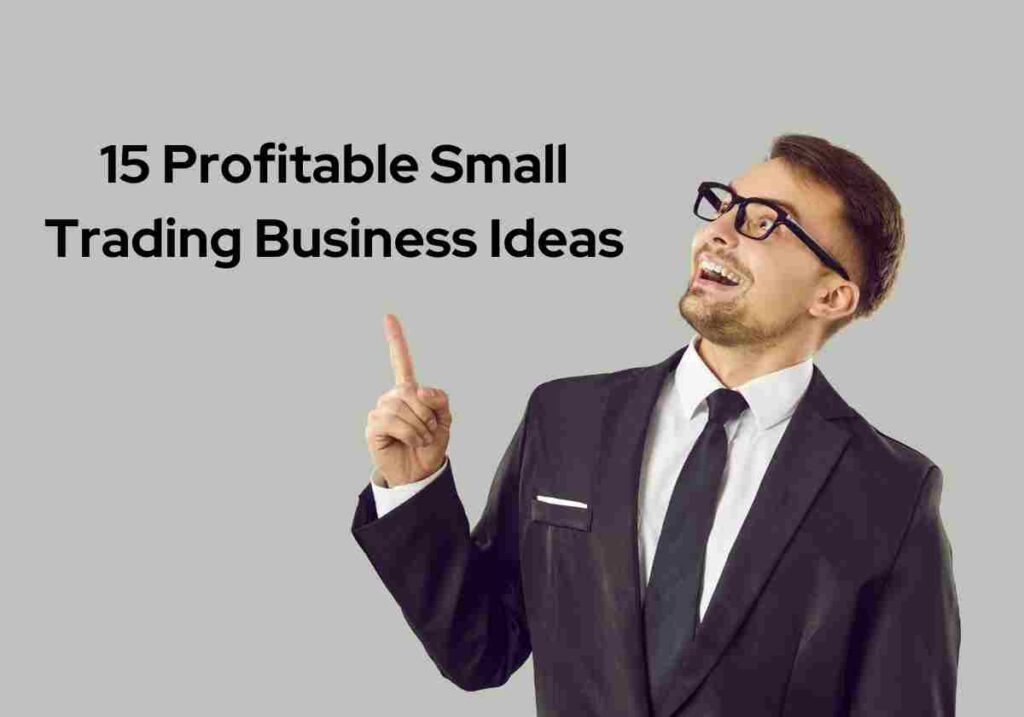 Small Trading Business Ideas